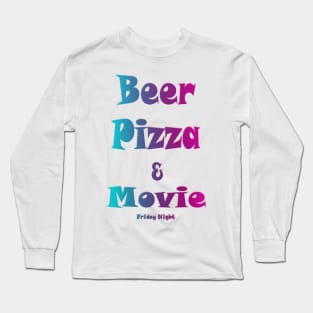 Beer, pizza and movie friday night Long Sleeve T-Shirt